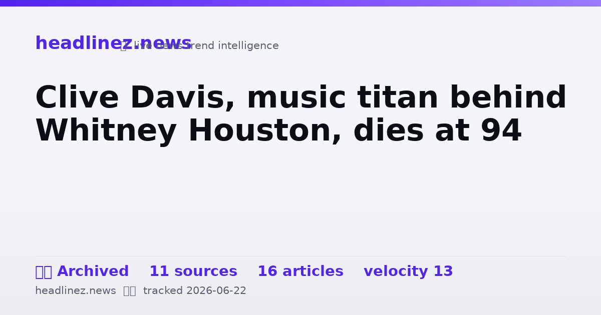 Visual summary for Clive Davis, music titan behind Whitney Houston, dies at 94