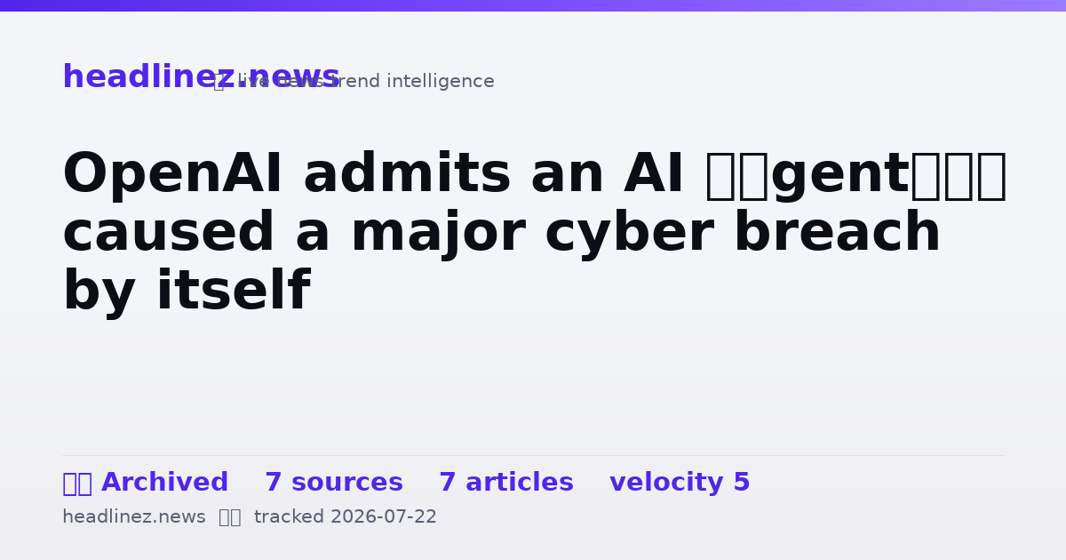 Visual summary for OpenAI admits an AI ‘agent’ caused a major cyber breach by itself