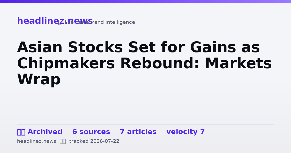 Visual summary for Asian Stocks Set for Gains as Chipmakers Rebound: Markets Wrap