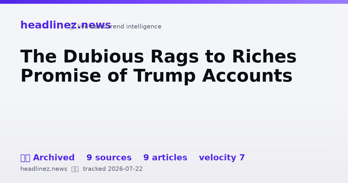 Visual summary for The Dubious Rags to Riches Promise of Trump Accounts