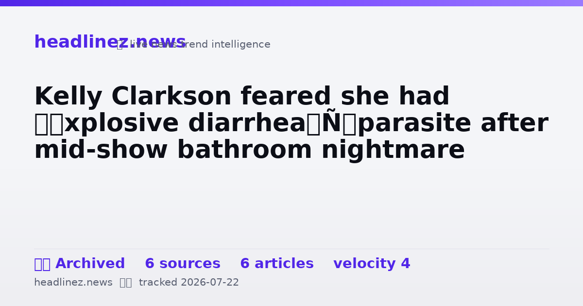 Visual summary for Kelly Clarkson feared she had ‘explosive diarrhea’ parasite after mid-show bathroom nightmare