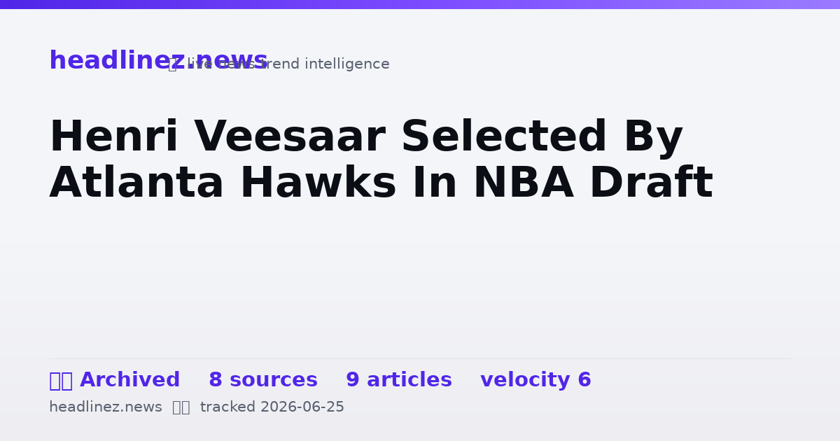 Visual summary for Henri Veesaar Selected By Atlanta Hawks In NBA Draft