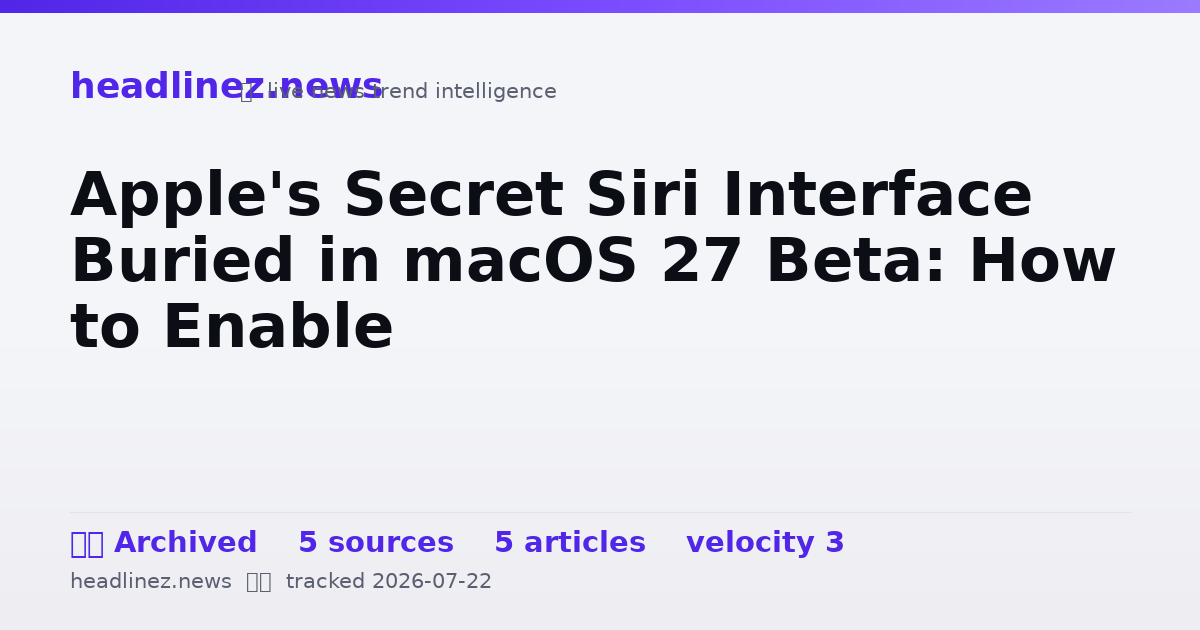 Visual summary for Apple's Secret Siri Interface Buried in macOS 27 Beta: How to Enable