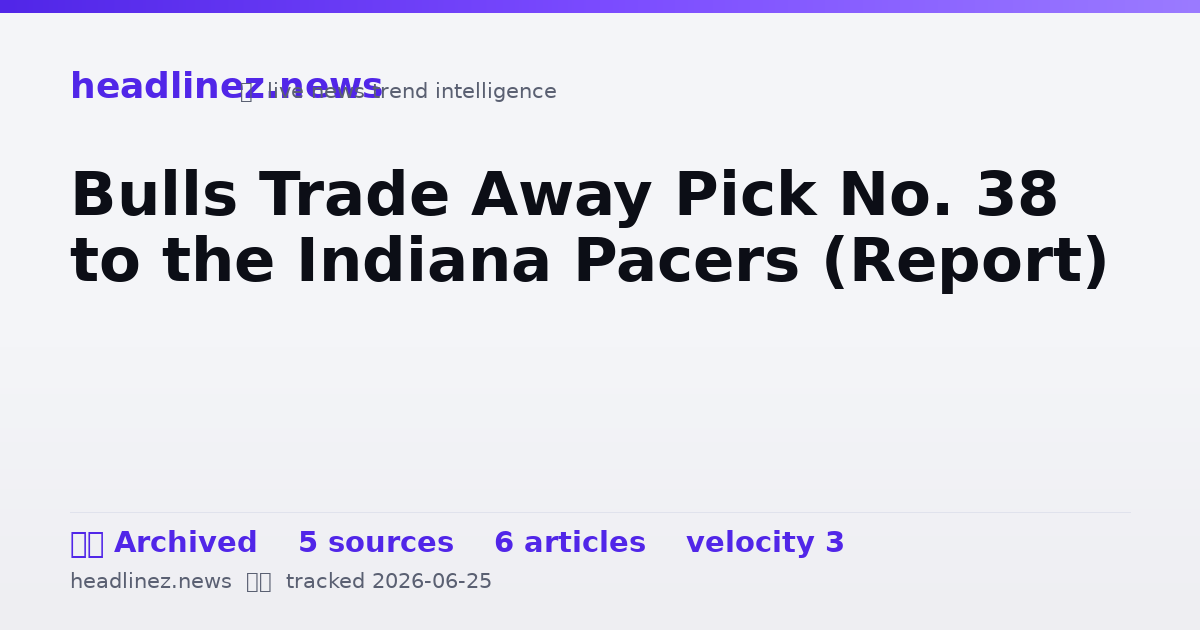 Visual summary for Bulls Trade Away Pick No. 38 to the Indiana Pacers (Report)