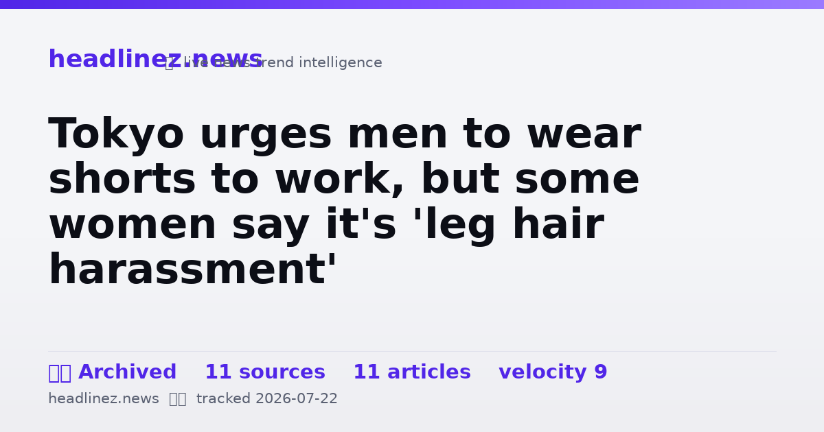 Visual summary for Tokyo urges men to wear shorts to work, but some women say it's 'leg hair harassment'