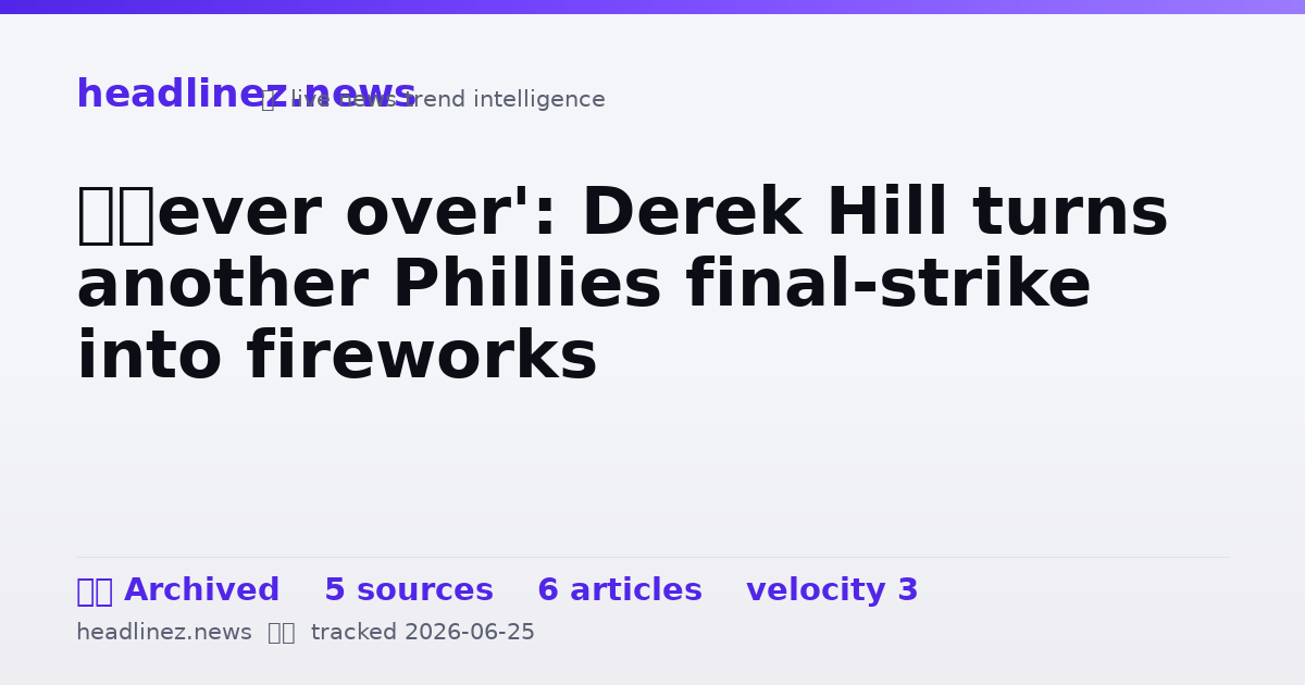 Visual summary for ‘Never over': Derek Hill turns another Phillies final-strike into fireworks