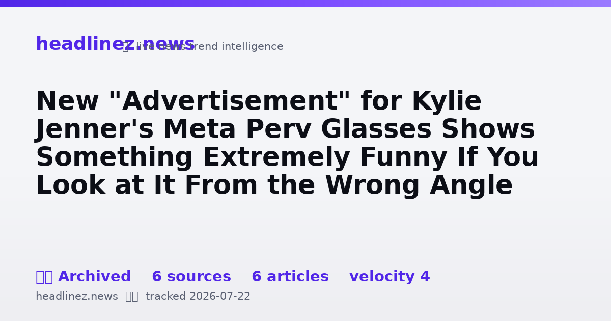 Visual summary for New "Advertisement" for Kylie Jenner's Meta Perv Glasses Shows Something Extremely Funny If You Look at It From the Wrong Angle