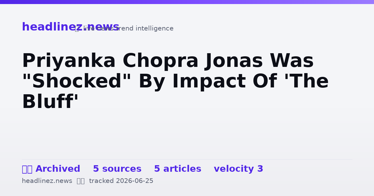 Visual summary for Priyanka Chopra Jonas Was "Shocked" By Impact Of 'The Bluff'