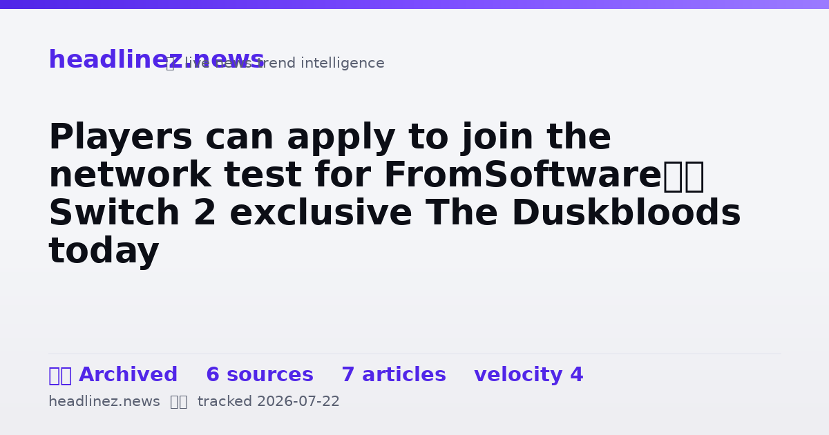 Visual summary for Players can apply to join the network test for FromSoftware’s Switch 2 exclusive The Duskbloods today