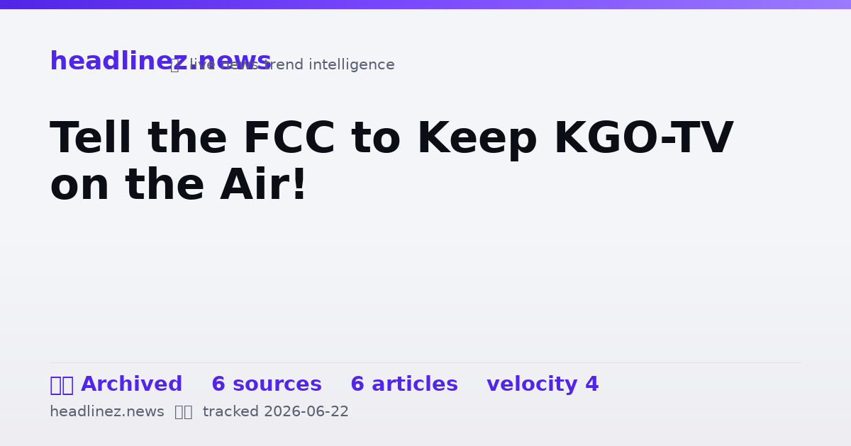 Visual summary for Tell the FCC to Keep KGO-TV on the Air!