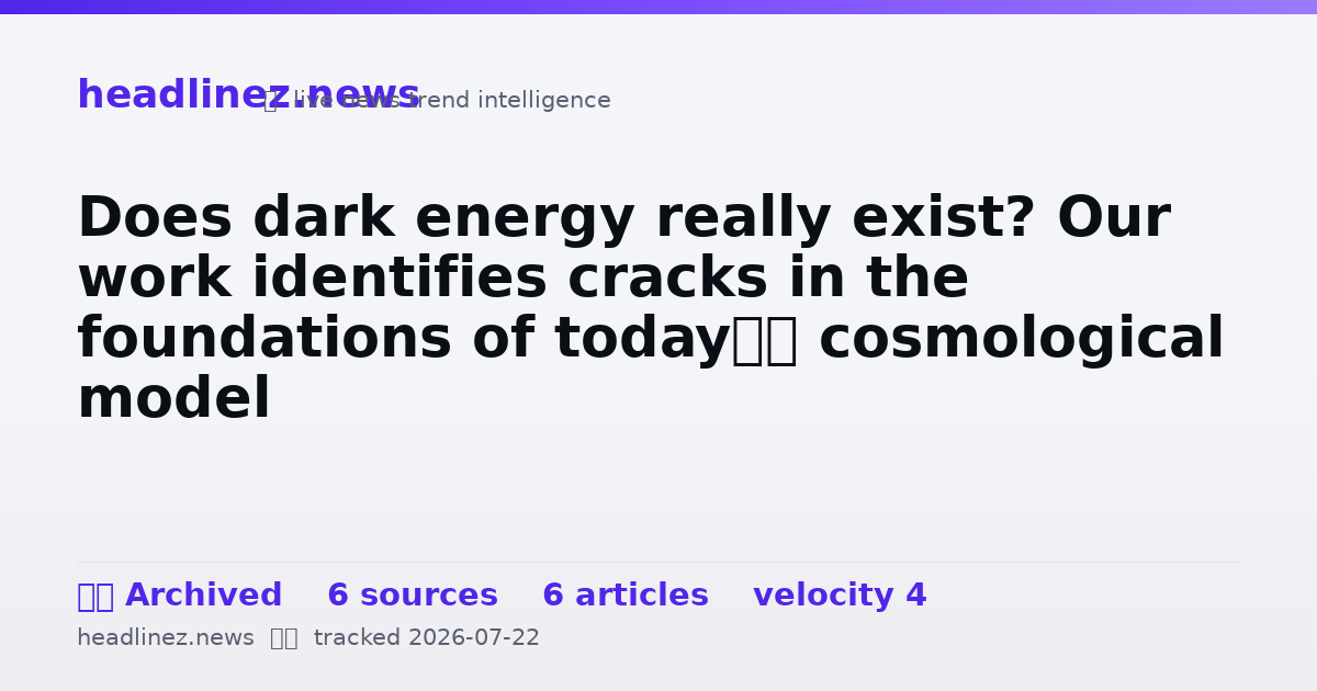 Visual summary for Does dark energy really exist? Our work identifies cracks in the foundations of today’s cosmological model