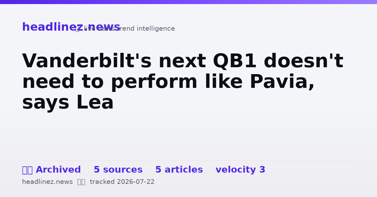Visual summary for Vanderbilt's next QB1 doesn't need to perform like Pavia, says Lea