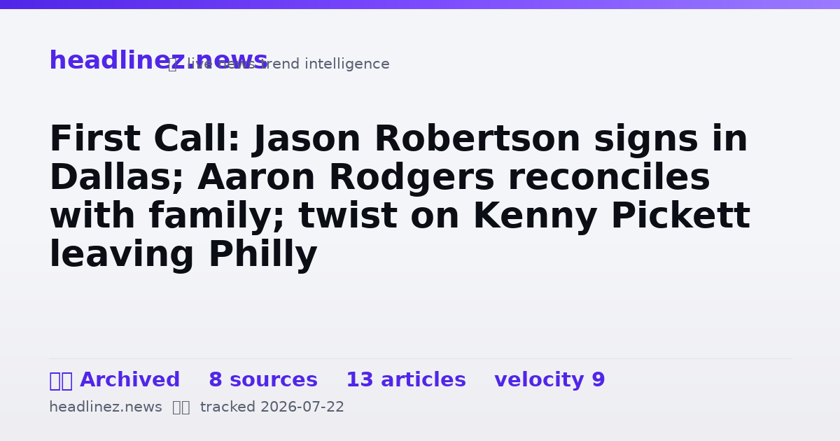 Visual summary for First Call: Jason Robertson signs in Dallas; Aaron Rodgers reconciles with family; twist on Kenny Pickett leaving Philly