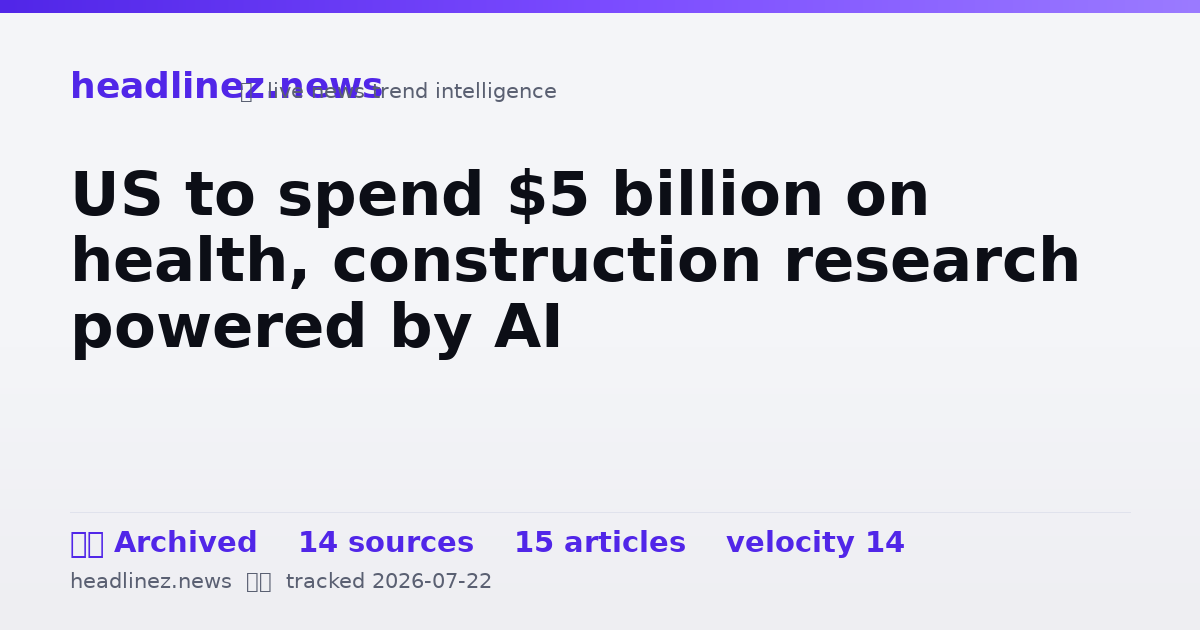 Visual summary for US to spend $5 billion on health, construction research powered by AI