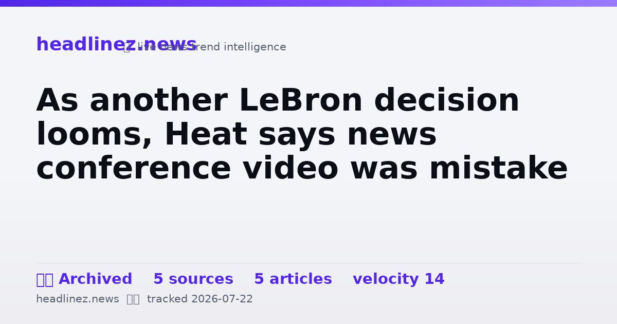 Visual summary for As another LeBron decision looms, Heat says news conference video was mistake