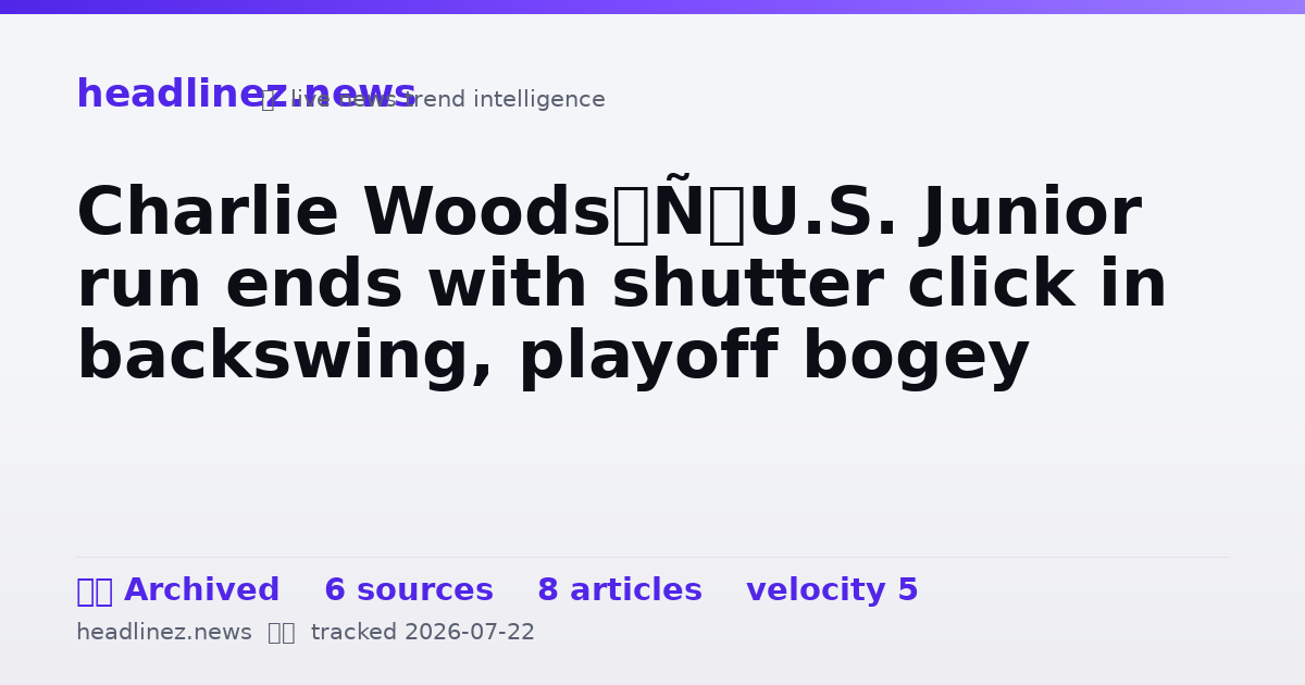 Visual summary for Charlie Woods’ U.S. Junior run ends with shutter click in backswing, playoff bogey