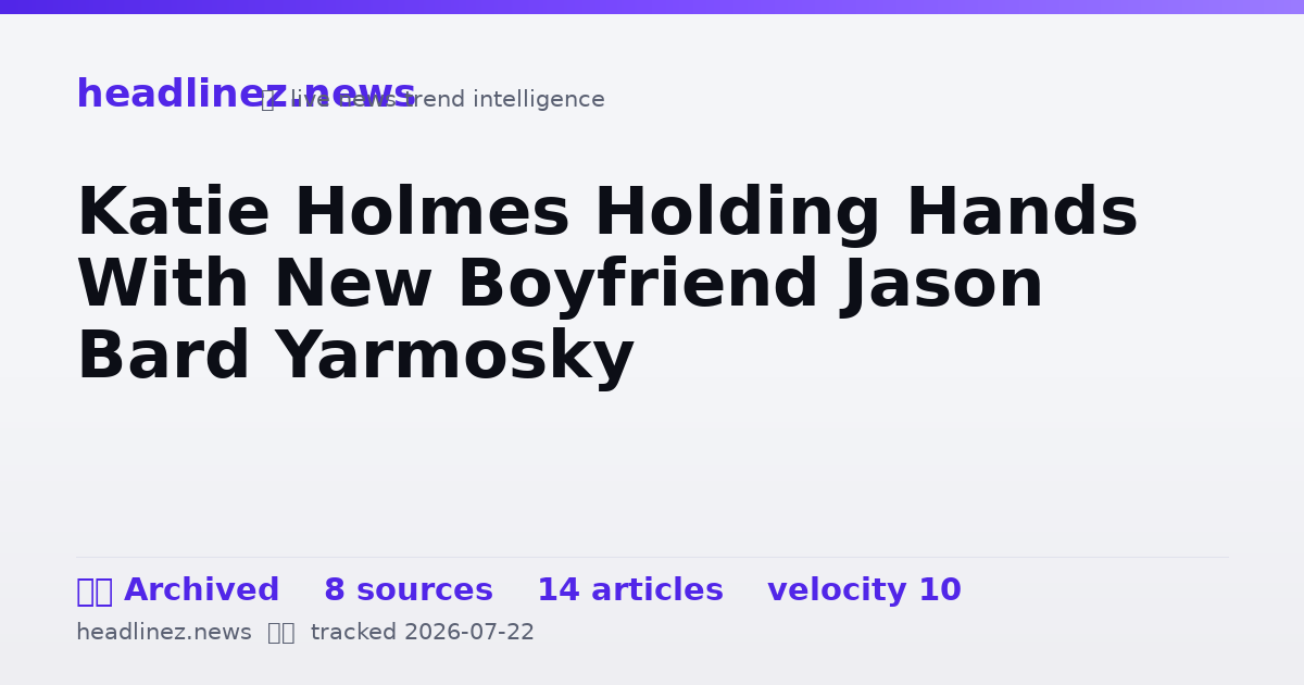Visual summary for Katie Holmes Holding Hands With New Boyfriend Jason Bard Yarmosky