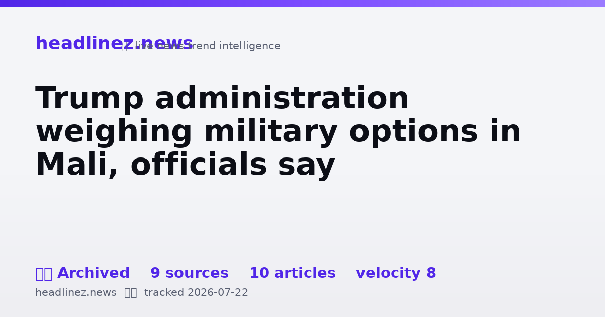 Visual summary for Trump administration weighing military options in Mali, officials say