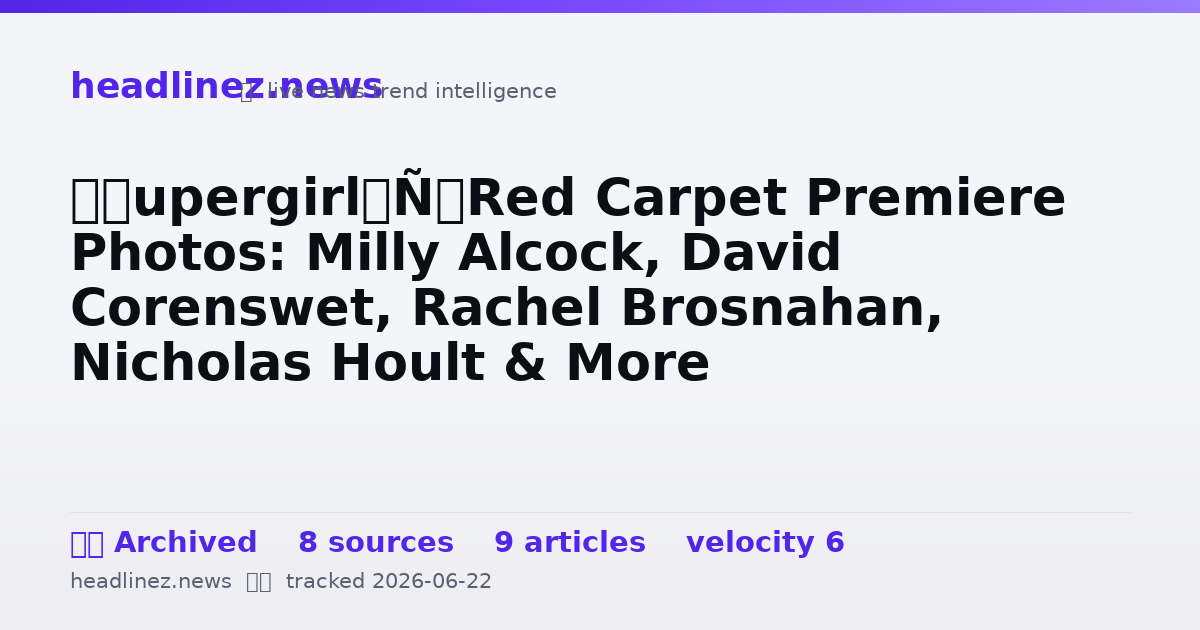 Visual summary for ‘Supergirl’ Red Carpet Premiere Photos: Milly Alcock, David Corenswet, Rachel Brosnahan, Nicholas Hoult & More