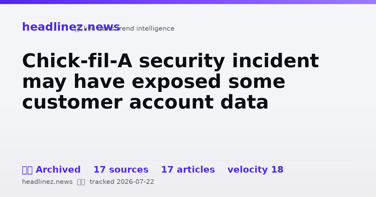 Visual summary for Chick-fil-A security incident may have exposed some customer account data
