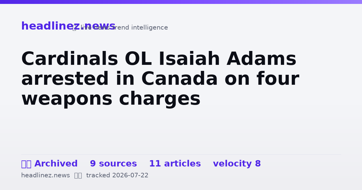 Visual summary for Cardinals OL Isaiah Adams arrested in Canada on four weapons charges