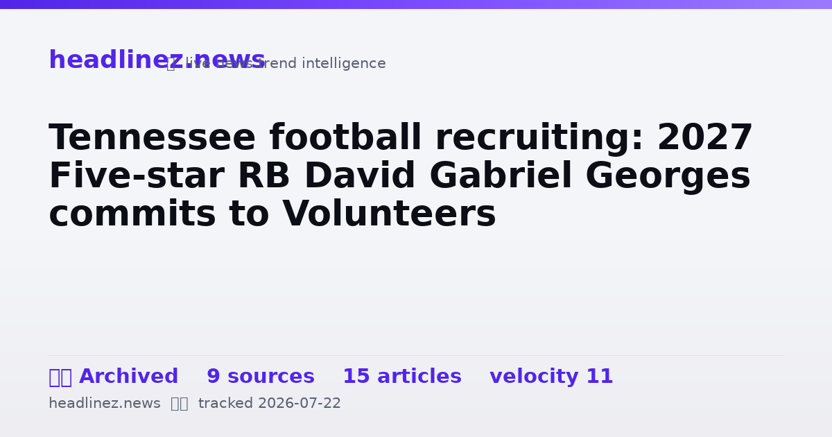 Visual summary for Tennessee football recruiting: 2027 Five-star RB David Gabriel Georges commits to Volunteers