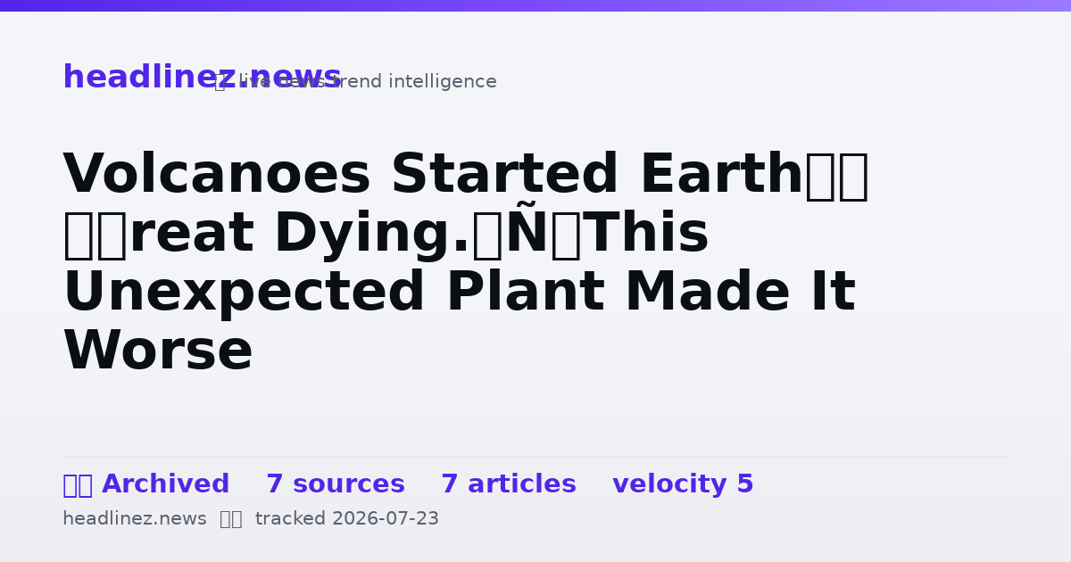 Visual summary for Volcanoes Started Earth’s ‘Great Dying.’ This Unexpected Plant Made It Worse