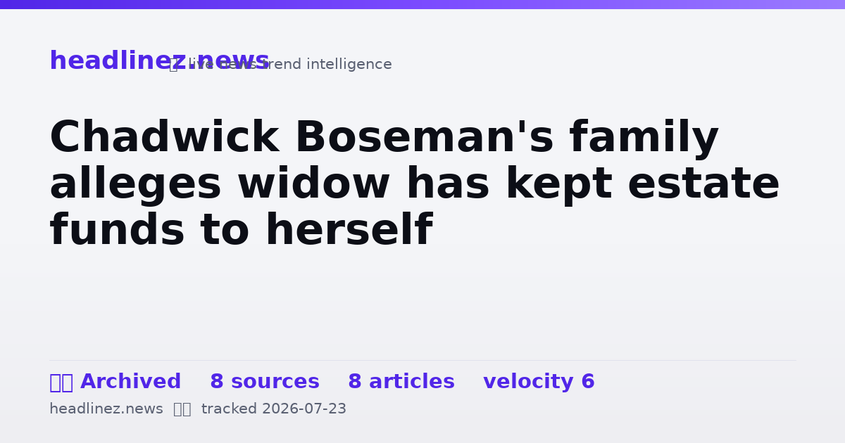 Visual summary for Chadwick Boseman's family alleges widow has kept estate funds to herself