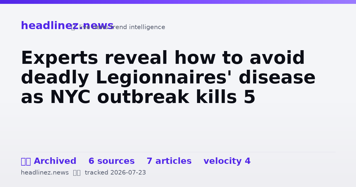 Visual summary for Experts reveal how to avoid deadly Legionnaires' disease as NYC outbreak kills 5
