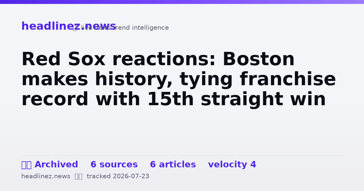 Visual summary for Red Sox reactions: Boston makes history, tying franchise record with 15th straight win