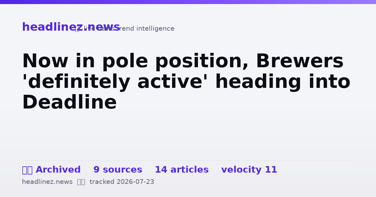 Visual summary for Now in pole position, Brewers 'definitely active' heading into Deadline