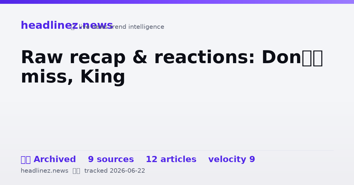 Visual summary for Raw recap & reactions: Don’t miss, King