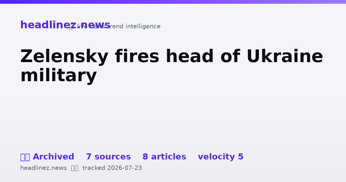 Visual summary for Zelensky fires head of Ukraine military