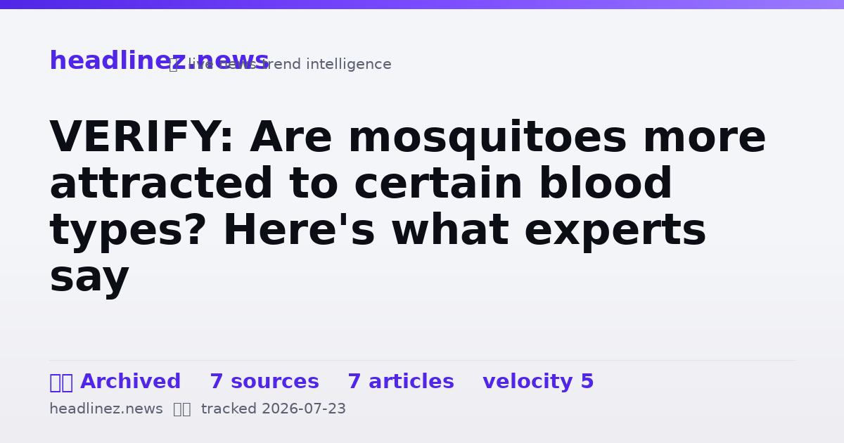 Visual summary for VERIFY: Are mosquitoes more attracted to certain blood types? Here's what experts say