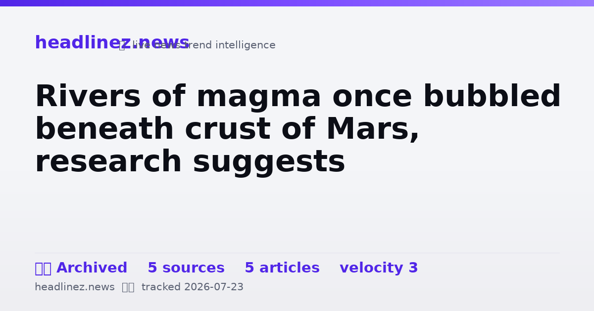 Visual summary for Rivers of magma once bubbled beneath crust of Mars, research suggests