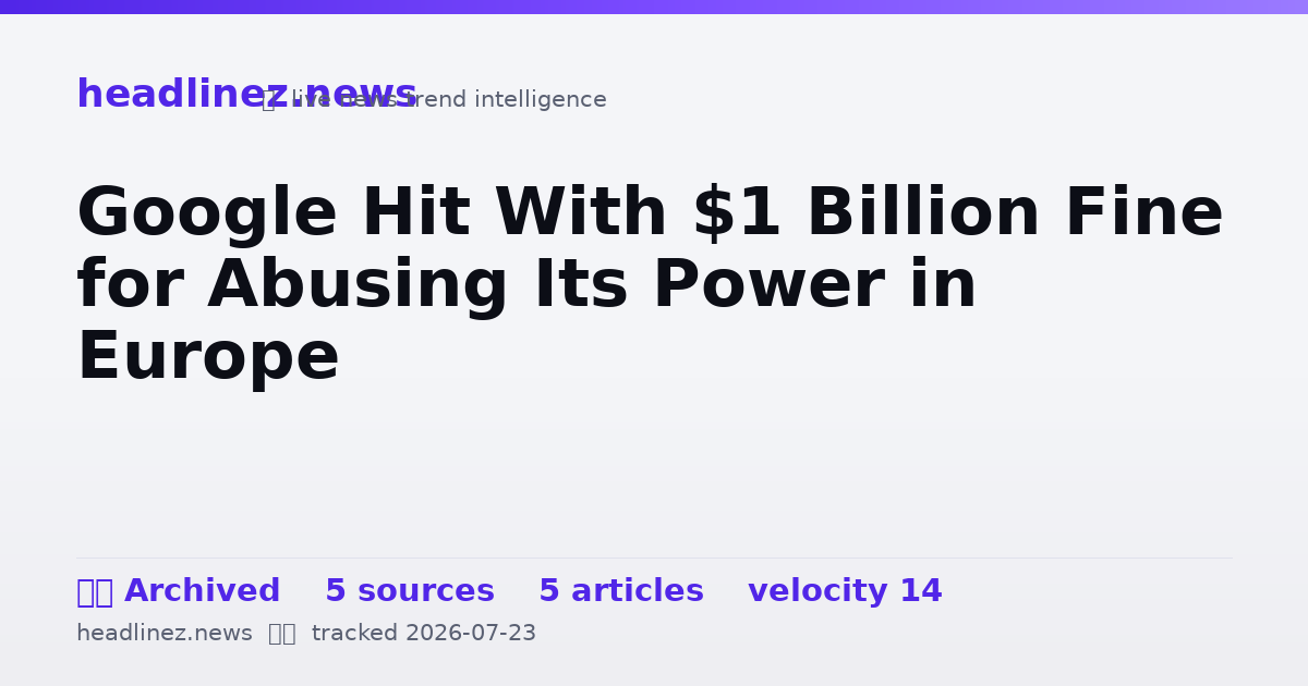 Visual summary for Google Hit With $1 Billion Fine for Abusing Its Power in Europe