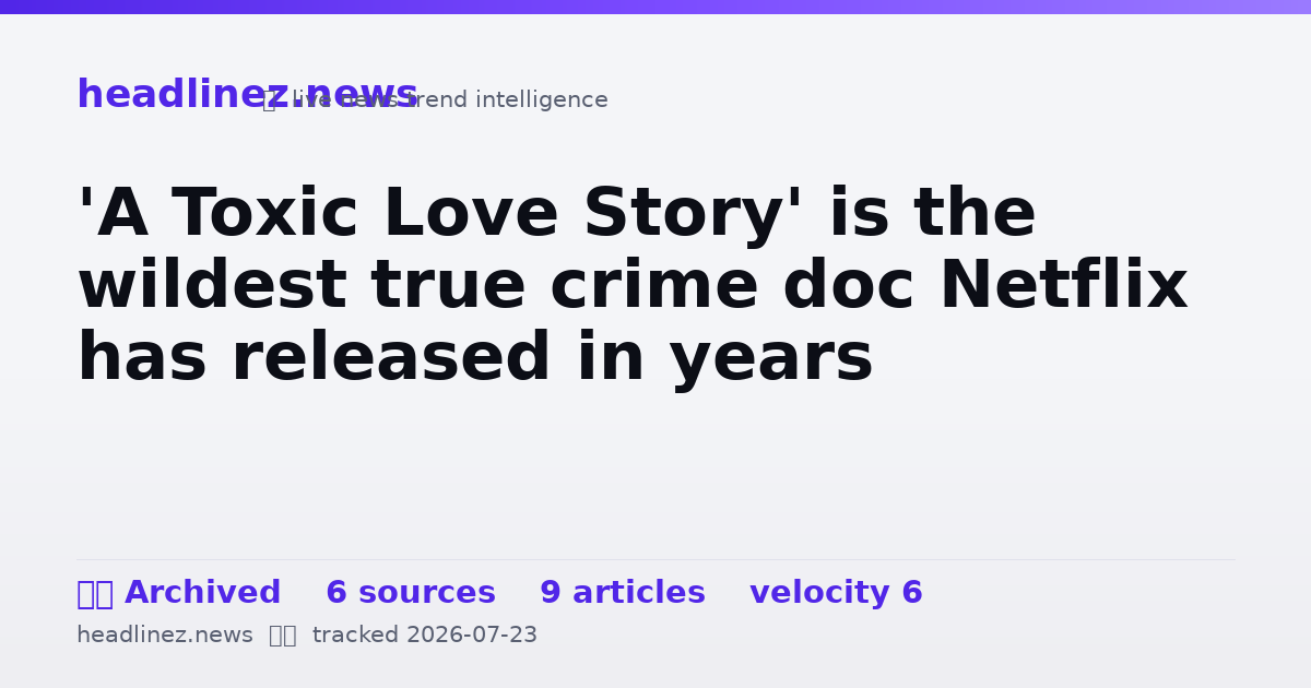 Visual summary for 'A Toxic Love Story' is the wildest true crime doc Netflix has released in years