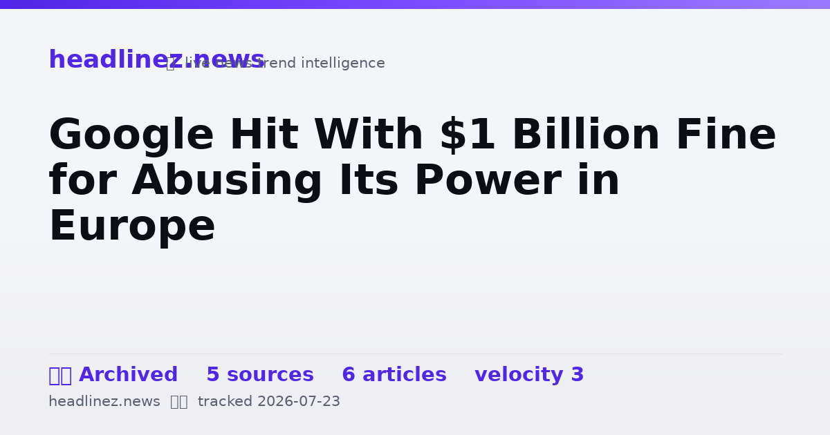 Visual summary for Google Hit With $1 Billion Fine for Abusing Its Power in Europe