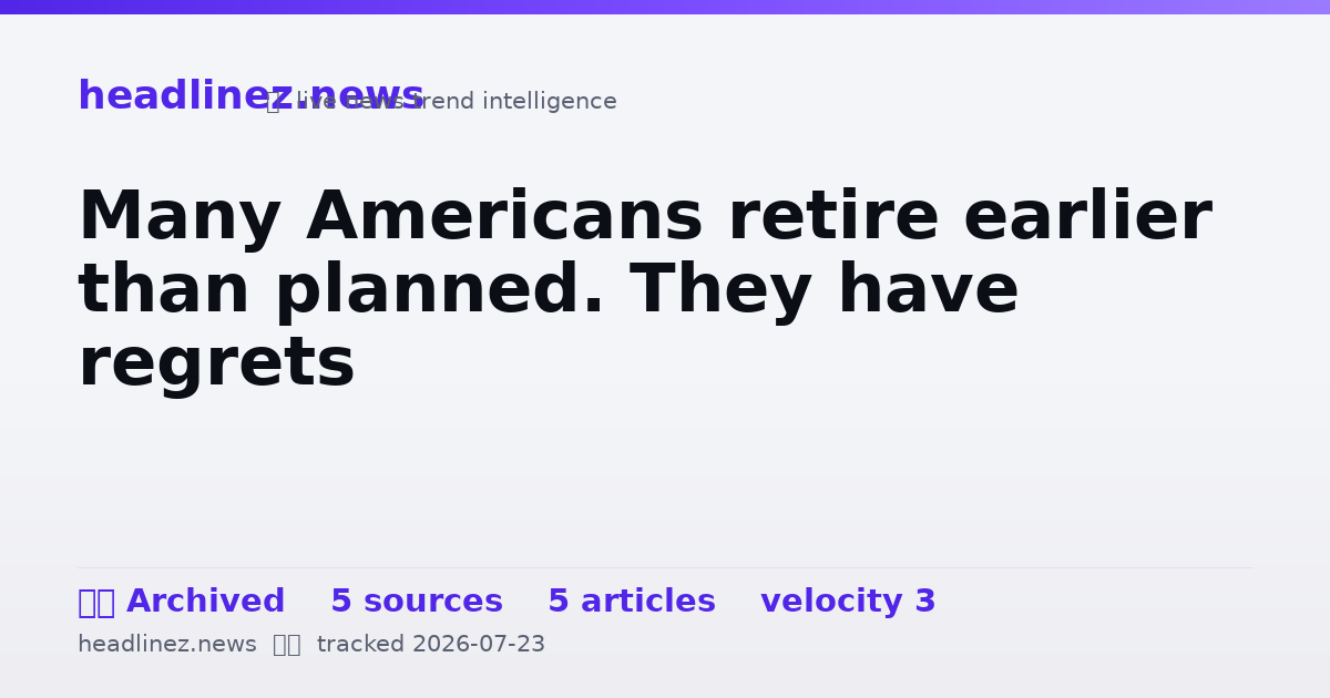 Visual summary for Many Americans retire earlier than planned. They have regrets
