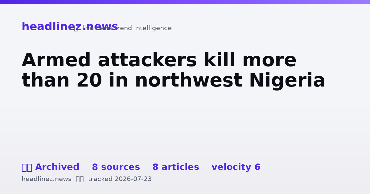 Visual summary for Armed attackers kill more than 20 in northwest Nigeria