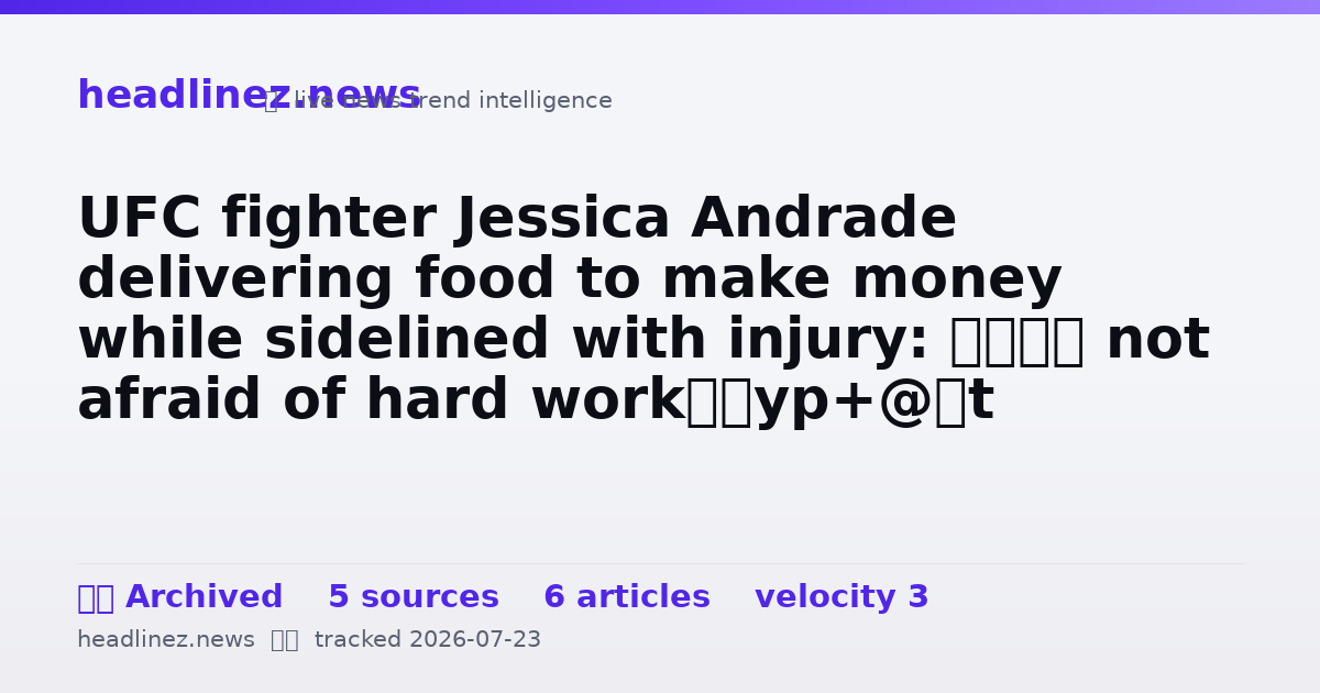 Visual summary for UFC fighter Jessica Andrade delivering food to make money while sidelined with injury: ‘I’m not afraid of hard work’