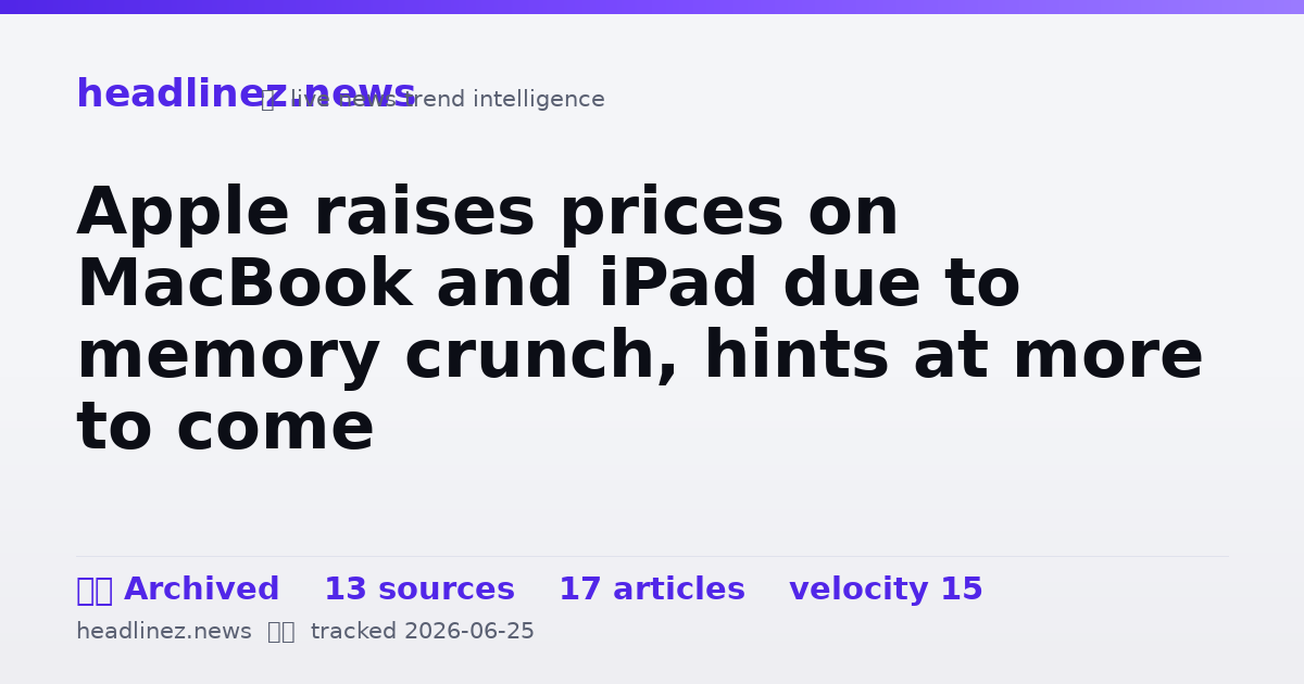 Visual summary for Apple raises prices on MacBook and iPad due to memory crunch, hints at more to come
