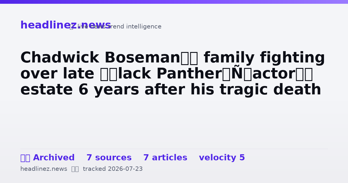 Visual summary for Chadwick Boseman’s family fighting over late ‘Black Panther’ actor’s estate 6 years after his tragic death