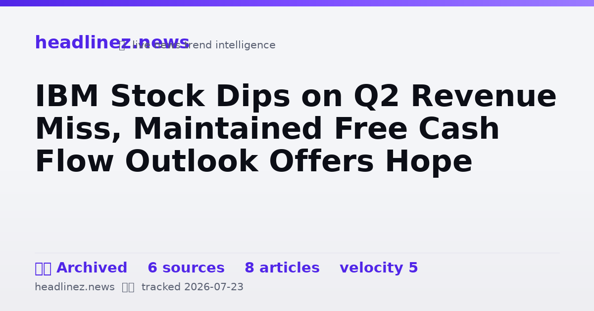 Visual summary for IBM Stock Dips on Q2 Revenue Miss, Maintained Free Cash Flow Outlook Offers Hope