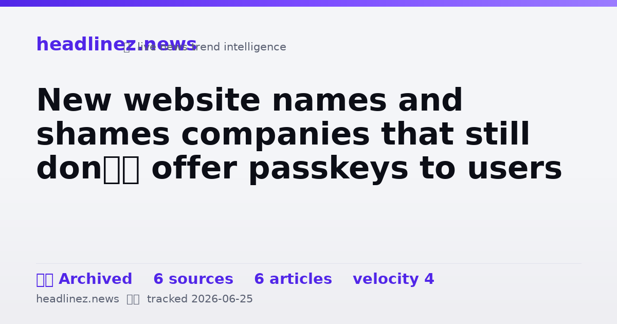 Visual summary for New website names and shames companies that still don’t offer passkeys to users
