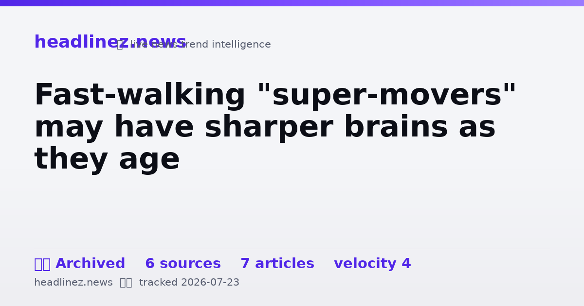 Visual summary for Fast-walking "super-movers" may have sharper brains as they age