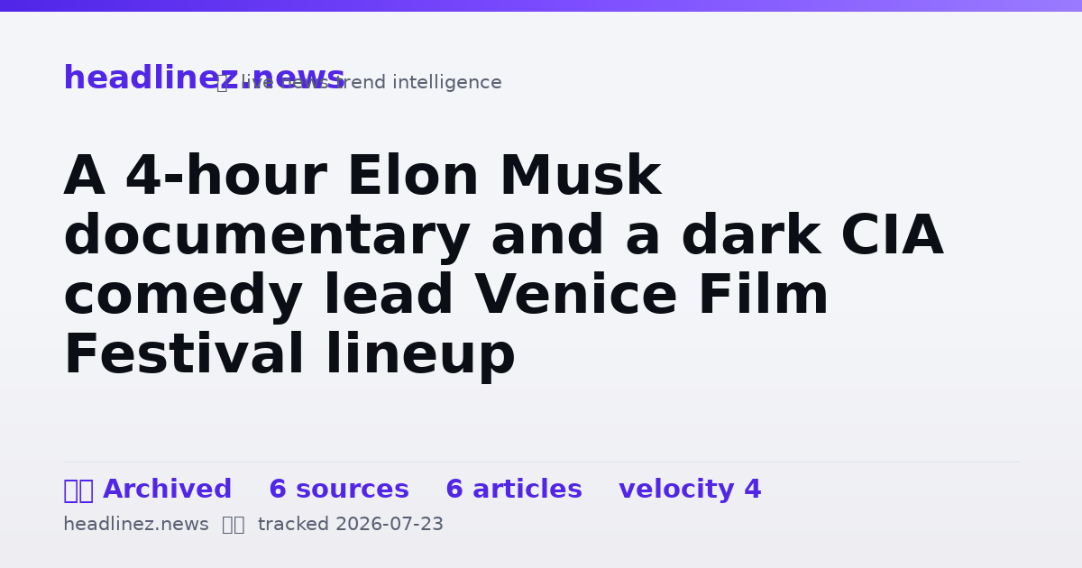 Visual summary for A 4-hour Elon Musk documentary and a dark CIA comedy lead Venice Film Festival lineup