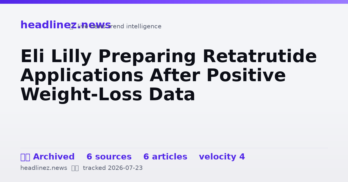 Visual summary for Eli Lilly Preparing Retatrutide Applications After Positive Weight-Loss Data