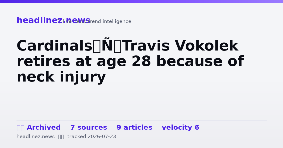 Visual summary for Cardinals’ Travis Vokolek retires at age 28 because of neck injury