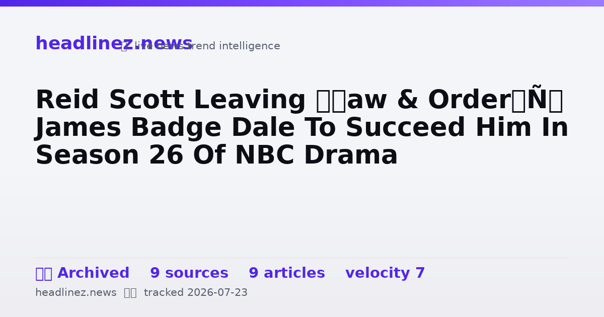 Visual summary for Reid Scott Leaving ‘Law & Order’, James Badge Dale To Succeed Him In Season 26 Of NBC Drama